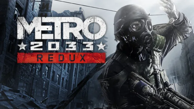 Metro Redux (2033 / Last Light)